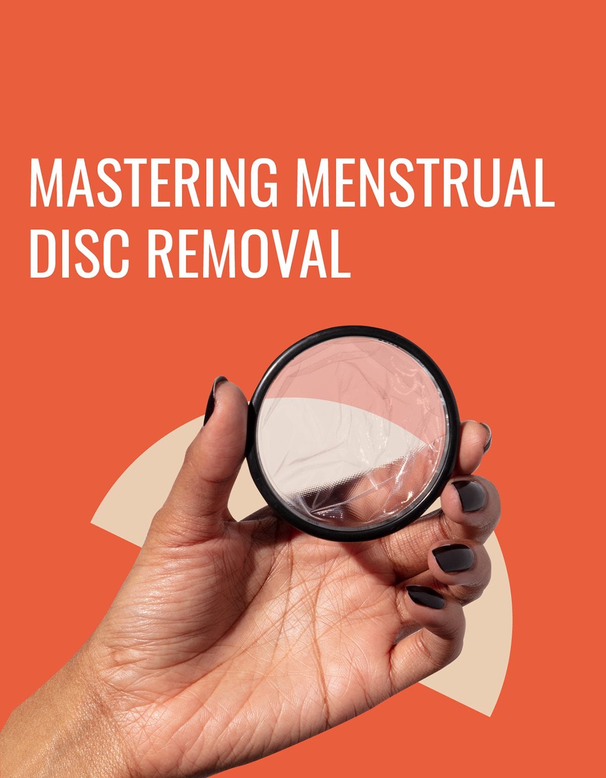 Mastering menstrual disc removal: How to remove Flex Disc like a pro